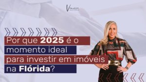 Por que 2025 é o Momento Ideal para Investir em Imóveis na Flórida?