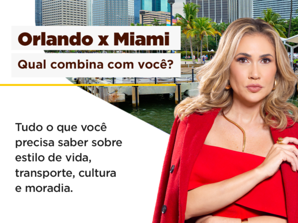 Orlando ou Miami: qual é a cidade ideal para você investir ou morar na Flórida?